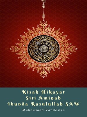 cover image of Kisah Hikayat Siti Aminah Ibunda Rasulullah SAW